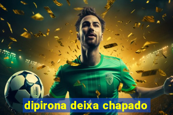 dipirona deixa chapado